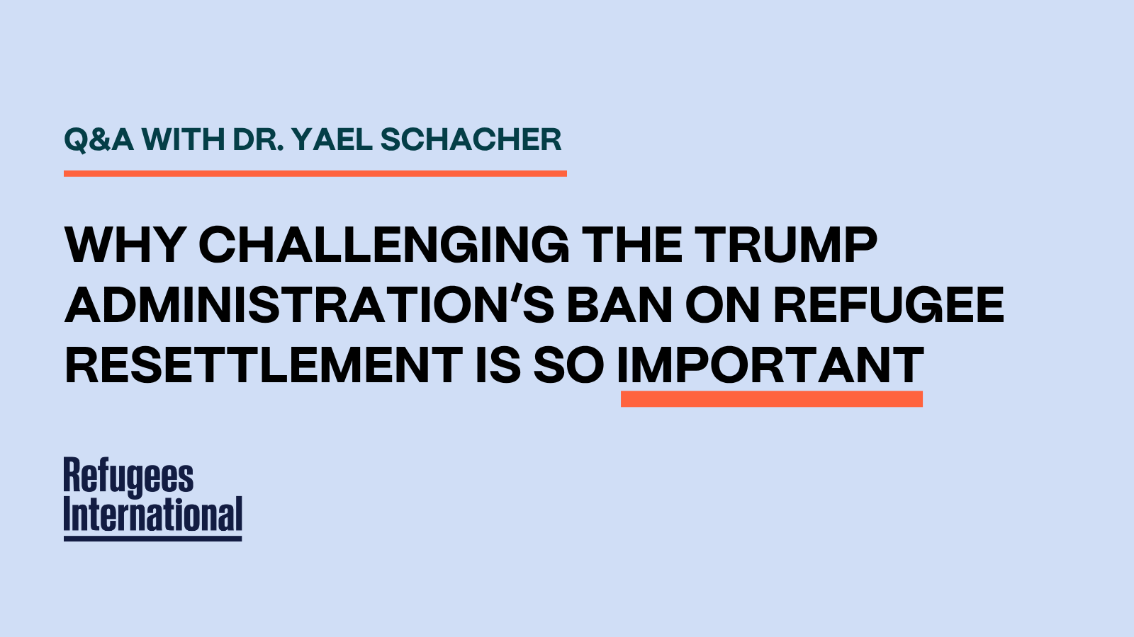 Q&A: Why Challenging the Trump Administration's Ban on Refugee ...